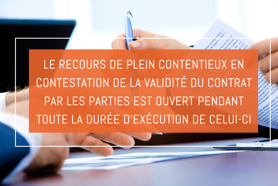 Le recours de plein contentieux en contestation de la validité du contrat par les parties est ouvert pendant toute la durée d'exécution de celui-ci