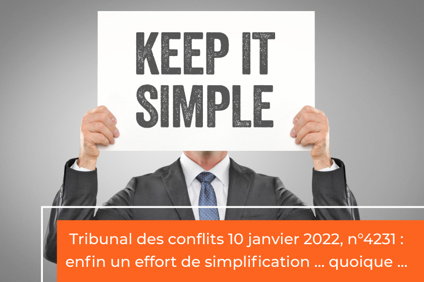 Tribunal des conflits 10 janvier 2022, n°4231 : enfin un effort de simplification … quoique …