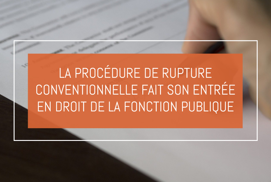 La procédure de rupture conventionnelle fait son entrée en droit de la fonction publique