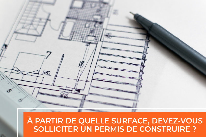 À partir de quelle surface, devez-vous solliciter un permis de construire ?