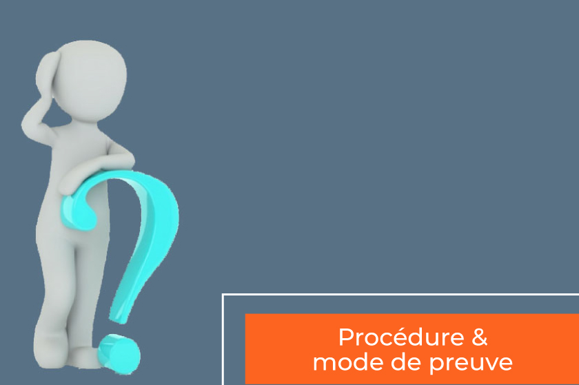  Procédure & mode de preuve