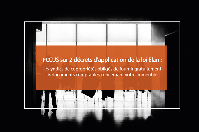 FOCUS sur 2 décrets d’application de la loi Elan : les syndics de copropriétés obligés de fournir gratuitement les documents comptables concernant votre immeuble.